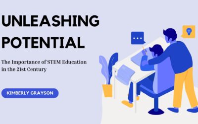 Unleashing Potential: The Importance of STEM Education in the 21st Century