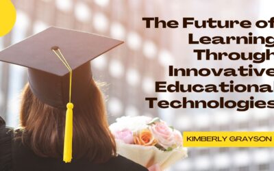 The Future of Learning Through Innovative Educational Technologies